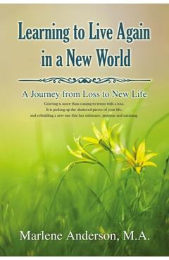Coperta cărții 'Learning to Live Again in a New World: A Journey from Loss to New Life - Marlene Anderson'