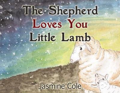 The Shepherd Loves You Little Lamb - Jasmine Cole