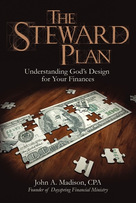 The Steward Plan: Understanding God's Design for Your Finances - John A. Madison Cpa