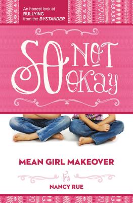 So Not Okay: An Honest Look at Bullying from the Bystander - Nancy N. Rue