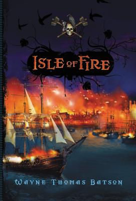 Isle of Fire - Wayne Thomas Batson