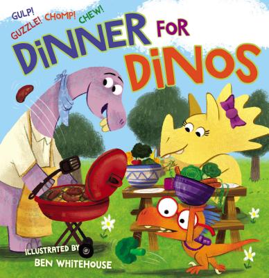 Dinner for Dinos: Gulp, Guzzle, Chomp, Chew - Ben Whitehouse