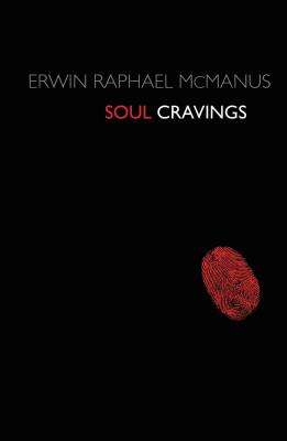 Soul Cravings: An Exploration of the Human Spirit - Erwin Raphael Mcmanus