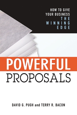 Powerful Proposals: How to Give Your Business the Winning Edge - Terry Bacon