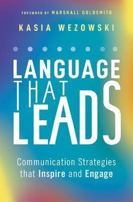 Language That Leads: Communication Strategies That Inspire and Engage - Kasia Wezowski
