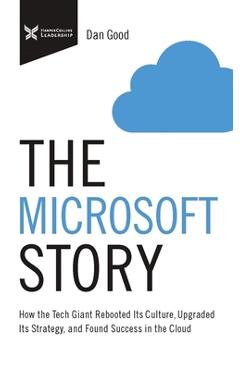 Coperta cărții 'The Microsoft Story: How the Tech Giant Rebooted Its Culture, Upgraded Its Strategy, and Found Success in the Cloud -'
