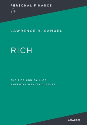 Rich: : The Rise and Fall of American Wealth Culture - Thomas Nelson