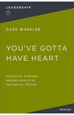 You've Gotta Have Heart: Achieving Purpose Beyond Profit in the Social Sector