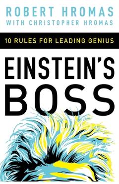 Coperta cărții 'Einstein's Boss: 10 Rules for Leading Genius - Robert Hromas'