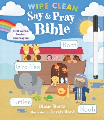 Say and Pray Bible Wipe Clean: First Words, Stories, and Prayers - Diane M. Stortz