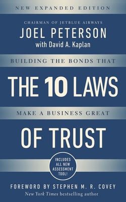 10 Laws of Trust, Expanded Edition: Building the Bonds That Make a Business Great - Joel Peterson