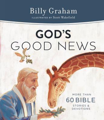 God's Good News: More Than 60 Bible Stories and Devotions - Billy Graham