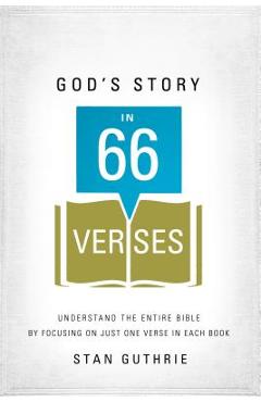Coperta cărții 'God's Story in 66 Verses: Understand the Entire Bible by Focusing on Just One Verse in Each Book - Stan Guthrie'