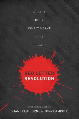 Red Letter Revolution: What If Jesus Really Meant What He Said? - Shane Claiborne