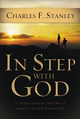In Step with God: Understanding His Ways and Plans for Your Life - Charles F. Stanley
