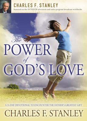 The Power of God's Love: A 31 Day Devotional to Encounter the Father's Greatest Gift - Charles F. Stanley