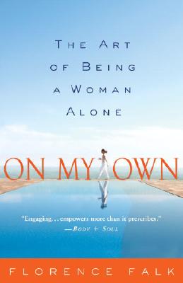 On My Own: The Art of Being a Woman Alone - Florence Falk