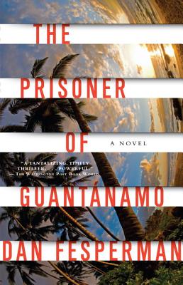 The Prisoner of Guantanamo - Dan Fesperman