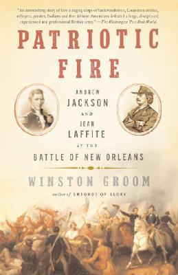 Coperta cărții 'Patriotic Fire: Andrew Jackson and Jean Laffite at the Battle of New Orleans - Winston Groom'