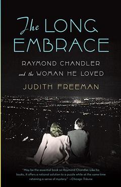 Coperta cărții 'The Long Embrace: Raymond Chandler and the Woman He Loved - Judith Freeman'