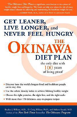 The Okinawa Diet Plan: Get Leaner, Live Longer, and Never Feel Hungry - Bradley J. Willcox