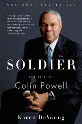 Soldier: The Life of Colin Powell - Karen Deyoung