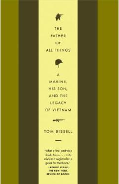 Coperta cărții 'The Father of All Things: A Marine, His Son, and the Legacy of Vietnam - Tom Bissell'