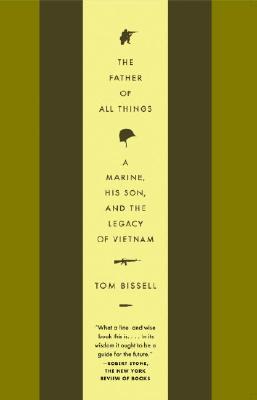 Coperta cărții 'The Father of All Things: A Marine, His Son, and the Legacy of Vietnam - Tom Bissell'