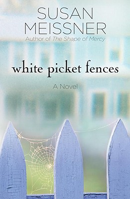 White Picket Fences - Susan Meissner