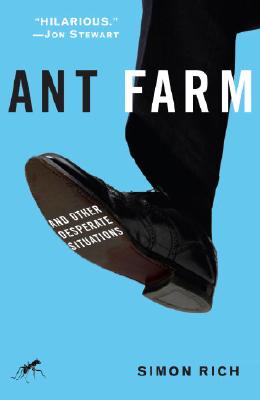 Ant Farm: And Other Desperate Situations - Simon Rich