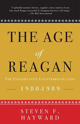 The Age of Reagan: The Conservative Counterrevolution: 1980-1989 - Steven F. Hayward
