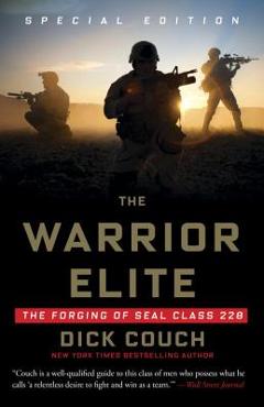 Coperta cărții 'The Warrior Elite: The Forging of Seal Class 228 - Dick Couch'