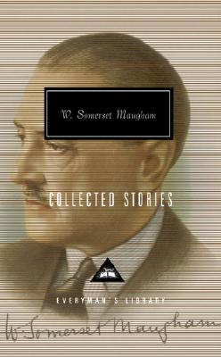Collected Stories of W. Somerset Maugham: Introduction by Nicholas Shakespeare - W. Somerset Maugham