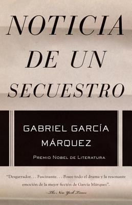 Noticia de Un Secuestro / News of a Kidnapping - Gabriel García Márquez