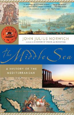 The Middle Sea: A History of the Mediterranean - John Julius Norwich