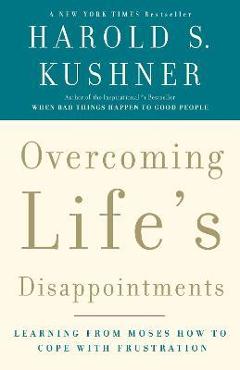 Poza produsului Overcoming Life's Disappointments: Learning from Moses How to Cope with Frustration - Harold S. Kushner