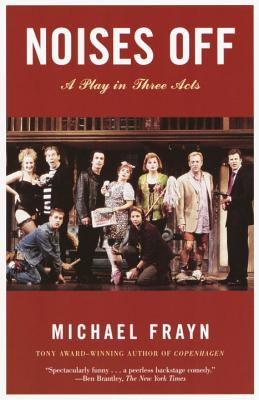 Noises Off: A Play in Three Acts - Michael Frayn