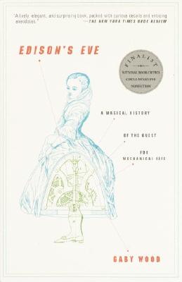 Edison's Eve: A Magical History of the Quest for Mechanical Life - Gaby Wood