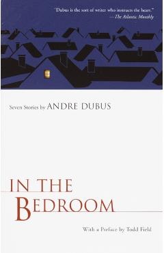 In the Bedroom: Seven Stories - Andre Dubus