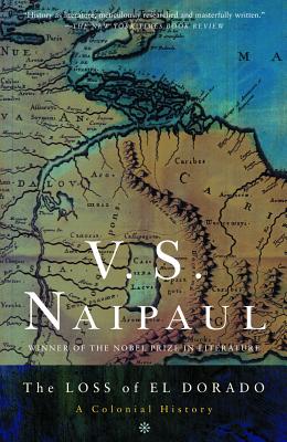 The Loss of El Dorado: A Colonial History - V. S. Naipaul