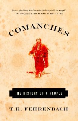 Comanches: The History of a People - T. R. Fehrenbach