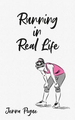 Running in Real Life - Jenna Pogue