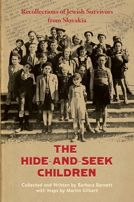 The Hide-and-Seek Children: Recollections of Jewish Survivors from Slovakia - Barbara Barnett