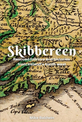 Skibbereen: Rescued Folklore - Mike Baldwin