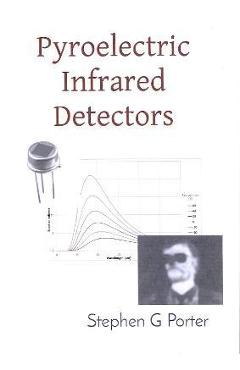 Coperta cărții 'Pyroelectric Infrared Detectors - Stephen G. Porter'