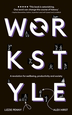 Workstyle: A Revolution for Wellbeing, Productivity and Society - Lizzie Penny
