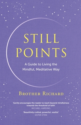 Still Points: Living a Mindful Meditative Way - Brother Richard Hendrick