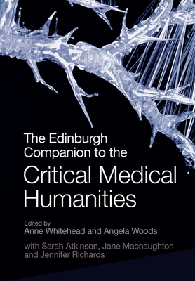 The Edinburgh Companion to the Critical Medical Humanities - Anne Whitehead