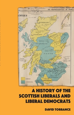 A History of the Scottish Liberals and Liberal Democrats - David Torrance