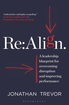 RE: Align: A Leadership Blueprint for Overcoming Disruption and Improving Performance - Jonathan Trevor